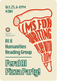 AI x Humanities Reading Group | Feral AI Pizza Party!